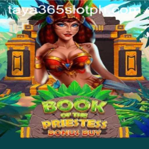 Explore BookOfThePriestess: The Enchanting World of Taya365 Slot