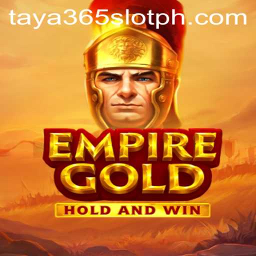 Exploring the Thrilling World of EmpireGold and Taya365 Slot