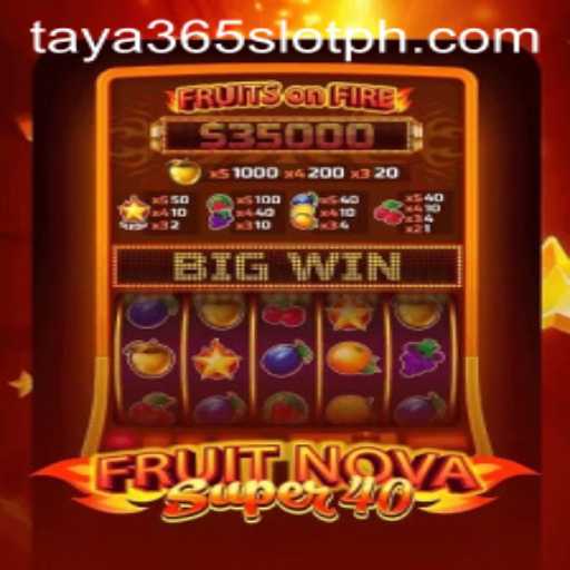 Dive into the Exciting World of FruitNovaSuper40 with Taya365 Slot